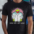 How Did I Get Here Classic Unisex T-Shirt