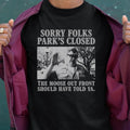 Sorry Folks Parks Closed Classic Unisex T-Shirt