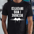 Because I was Inverted Classic Unisex T-Shirt