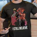 I Still Believe Classic Unisex T-Shirt