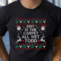 Why Is The Carpet All Wet Classic Unisex T-Shirt