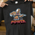 I Had The Power Classic Unisex T-Shirt