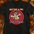 Better A Pig Classic Unisex T-Shirt