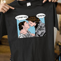 I Love You I Know Classic Unisex T-Shirt